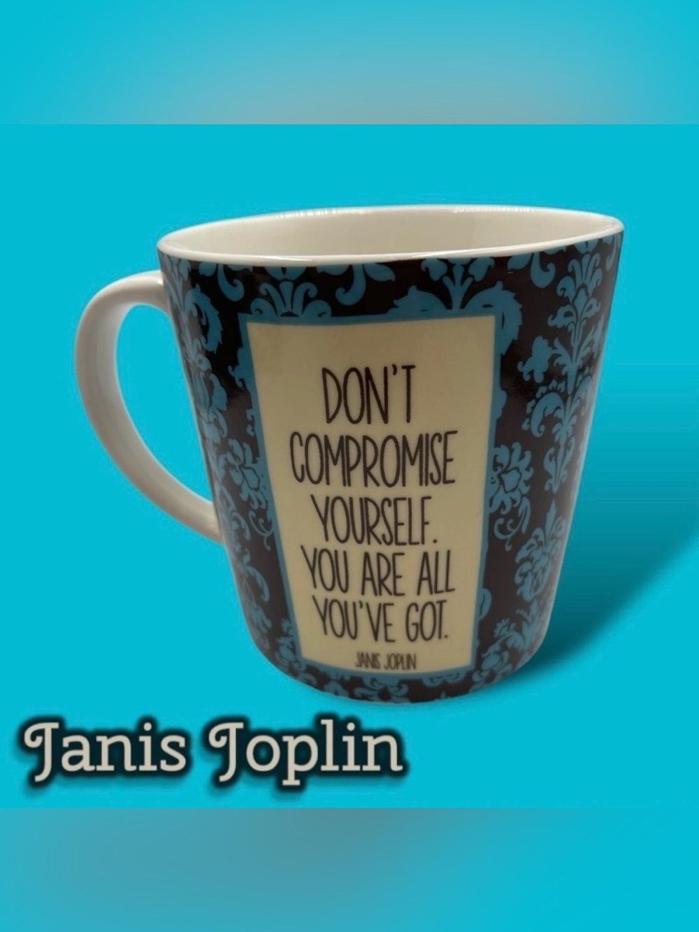 Janis Joplin - Don't Compromise Yourself - Coffee Tea Mug Turquoise and Brown